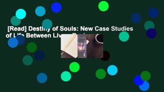 [Read] Destiny of Souls: New Case Studies of Life Between Lives  Review