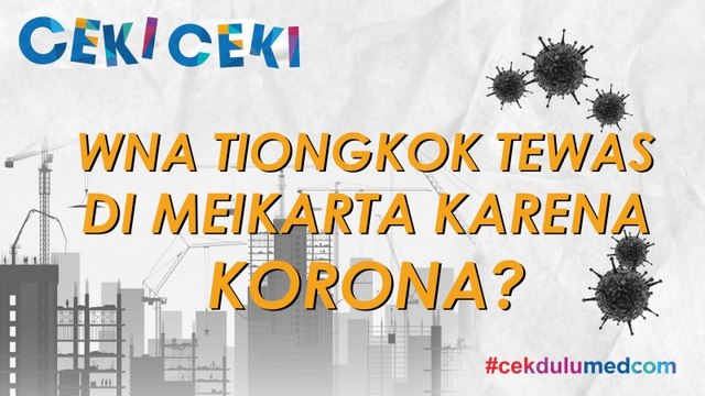 [Ceki-ceki] WNA Tiongkok Tewas di Meikarta Karena Korona? Ini Faktanya