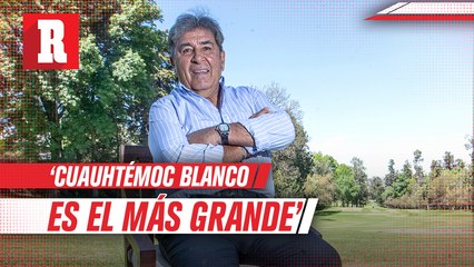 Carlos Reinoso: 'Cuauhtémoc Blanco es el más grande'