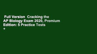 Full Version  Cracking the AP Biology Exam 2020, Premium Edition: 5 Practice Tests + Complete