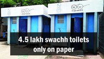 4.5 lakh swachh toilets only on paper?