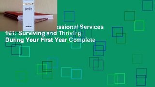 Full Version  Professional Services 101: Surviving and Thriving During Your First Year Complete