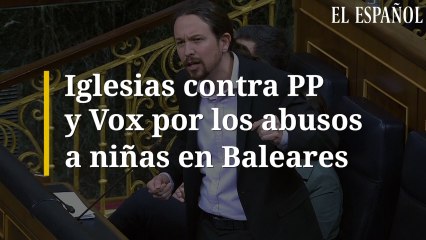 Iglesias contra PP y Vox por los abusos a niñas en Baleares