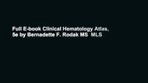 Full E-book Clinical Hematology Atlas, 5e by Bernadette F. Rodak MS  MLS