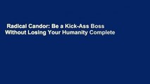 Radical Candor: Be a Kick-Ass Boss Without Losing Your Humanity Complete