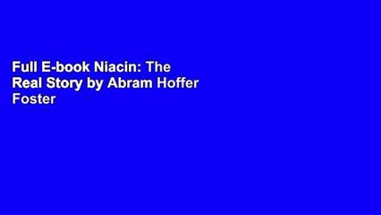 Full E-book Niacin: The Real Story by Abram Hoffer Foster