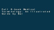 Full E-book Medical Terminology: An Illustrated Guide by Barbara Janson Cohen BA MSEd