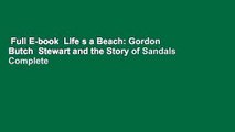 Full E-book  Life s a Beach: Gordon  Butch  Stewart and the Story of Sandals Complete