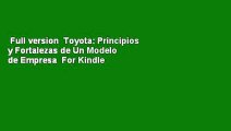 Full version  Toyota: Principios y Fortalezas de Un Modelo de Empresa  For Kindle