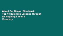 About For Books  Elon Musk- Top 10 Business Lessons Through an Inspiring Life of a Visionary