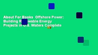 About For Books  Offshore Power: Building Renewable Energy Projects in U.S. Waters Complete