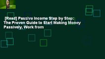 [Read] Passive Income Step by Step: The Proven Guide to Start Making Money Passively, Work from