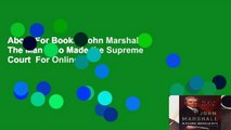 About For Books  John Marshall: The Man Who Made the Supreme Court  For Online