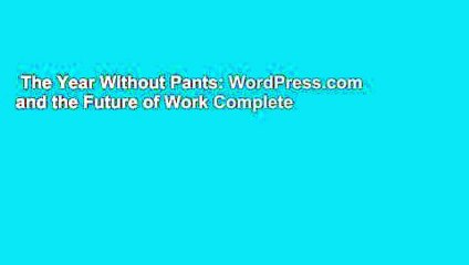 The Year Without Pants: WordPress.com and the Future of Work Complete