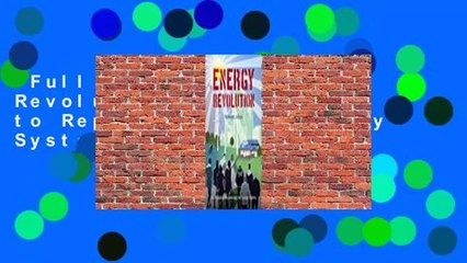 Full Version  Energy Revolution: Your Guide to Repowering the Energy System  Review