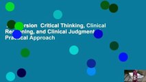 Full version  Critical Thinking, Clinical Reasoning, and Clinical Judgment: A Practical Approach