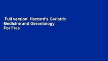 Full version  Hazzard's Geriatric Medicine and Gerontology  For Free