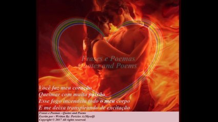 Você faz meu coração queimar de paixão, seus beijos flamejantes! [Poesia] [Frases e Poemas]