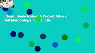 [Read] Heme Notes: A Pocket Atlas of Cell Morphology  For Kindle