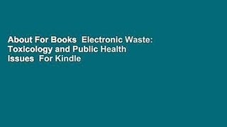 About For Books  Electronic Waste: Toxicology and Public Health Issues  For Kindle