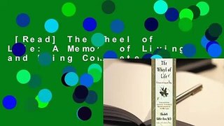 [Read] The Wheel of Life: A Memoir of Living and Dying Complete