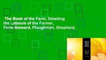 The Book of the Farm; Detailing the Labours of the Farmer, Farm-Steward, Ploughman, Shepherd,