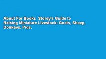 About For Books  Storey's Guide to Raising Miniature Livestock: Goats, Sheep, Donkeys, Pigs,