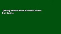 [Read] Small Farms Are Real Farms  For Online