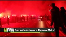 ¡Brutal recibimiento para el Atlético de Madrid!