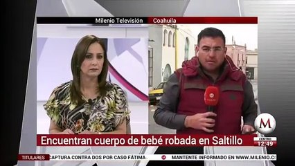 Encuentran cuerpo de bebé que fue robada en Saltillo
