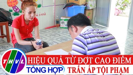 Vì an ninh Tổ quốc: Hiệu quả từ đợt cao điểm tấn công trấn áp tội phạm