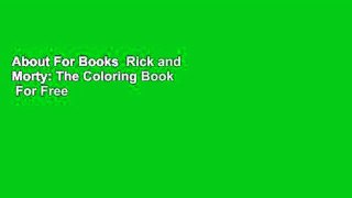 About For Books  Rick and Morty: The Coloring Book  For Free