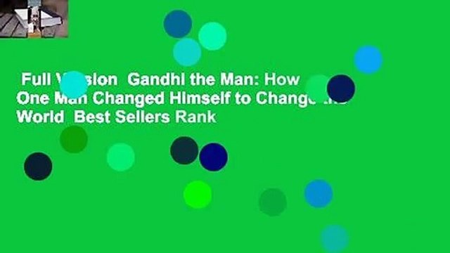Full Version Gandhi the Man: How One Man Changed Himself to Change the World Best Sellers Rank