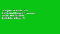 Margaret Thatcher: The Authorized Biography, Volume Three: Herself Alone  Best Sellers Rank : #5