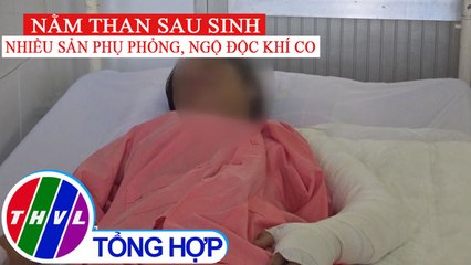 Nhiều sản phụ phỏng, ngộ độc khí CO do nằm than sau sinh