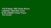 Full E-book  365 Chess Master Lessons: Take One a Day to be a Better Chess Player  For Kindle