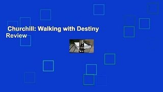 Churchill: Walking with Destiny  Review