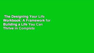 The Designing Your Life Workbook: A Framework for Building a Life You Can Thrive in Complete