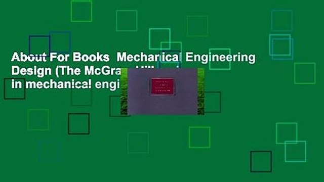 About For Books Mechanical Engineering Design (The McGraw-Hill series in mechanical engineering)