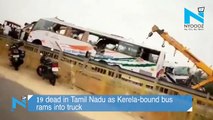 19 dead in Tamil Nadu as Kerela-bound bus rams into truck
