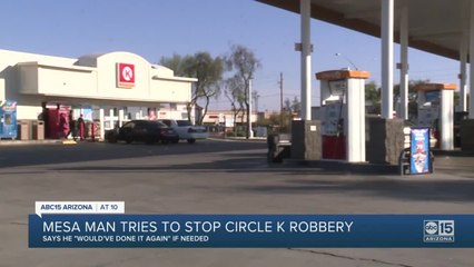 Mesa man tries to stop Circle K robbery