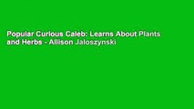 Popular Curious Caleb: Learns About Plants and Herbs - Allison Jaloszynski