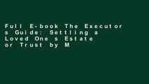Full E-book The Executor s Guide: Settling a Loved One s Estate or Trust by Mary Randolph