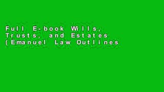 Full E-book Wills, Trusts, and Estates (Emanuel Law Outlines) by Peter T Wendel