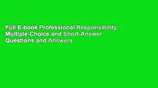 Full E-book Professional Responsibility: Multiple-Choice and Short-Answer Questions and Answers