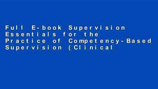 Full E-book Supervision Essentials for the Practice of Competency-Based Supervision (Clinical