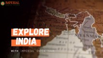 Explore Most popular Places in India with Imperial India Tour