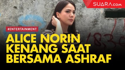 Alice Norin Kenang saat Bersama Ashraf Sinclair