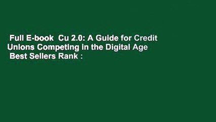 Full E-book  Cu 2.0: A Guide for Credit Unions Competing in the Digital Age  Best Sellers Rank :