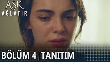 Ask Ağlatır 4. Bölüm Tanıtımı